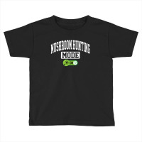 Mushroom Hunting Mode On - Mycologist Mushroom Hunter Toddler T-shirt | Artistshot