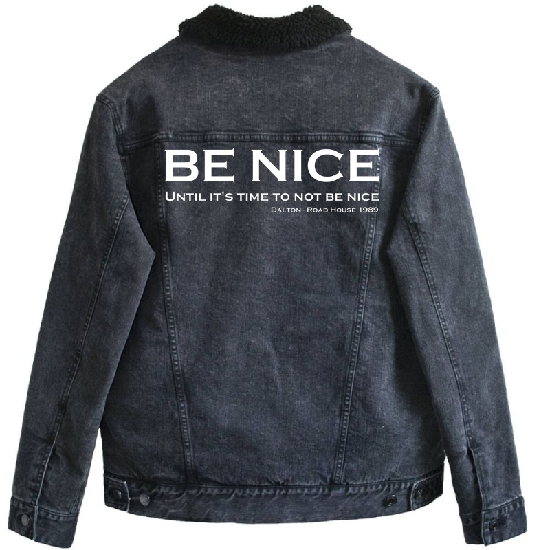 Road House   Be Nice Unisex Sherpa-lined Denim Jacket | Artistshot