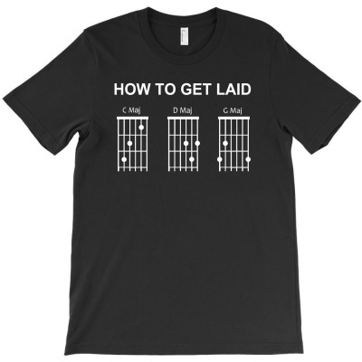 How To Get Laid Guitar T-shirt Designed By Michael