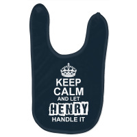 Keep Calm And Let Henry Handle It Baby Bibs | Artistshot