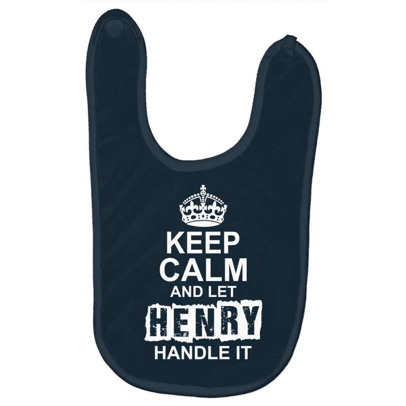 Keep Calm And Let Henry Handle It Baby Bibs by tshiart | Artistshot