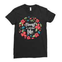 Florist Botanist Gardener Floristry Flower Arrangement Life Ladies Fitted T-shirt | Artistshot