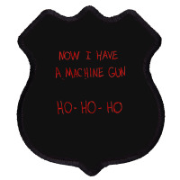 Now I Have A Machine Gun Ho-ho-ho Shield Patch | Artistshot