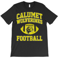 Calumet Wolverines Football T-shirt | Artistshot