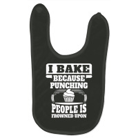 I Bake Because Punching People Is Frowned Upon Baby Bibs | Artistshot