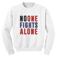 No One Figts Alone Youth Sweatshirt | Artistshot