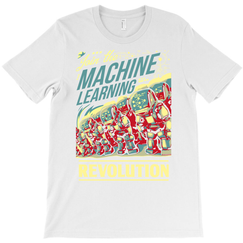 Join The Machine Learning Revolution T-shirt | Artistshot