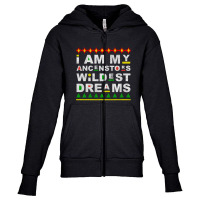 I Am My Ancestors Wildest Dreams Youth Zipper Hoodie | Artistshot