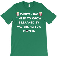 Everything I Need To Know I Learned By Watching 80s Active T-shirt | Artistshot