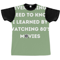 Everything I Need To Know I Learned By Watching 80s Active Graphic T-shirt | Artistshot