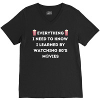 Everything I Need To Know I Learned By Watching 80s Active V-neck Tee | Artistshot