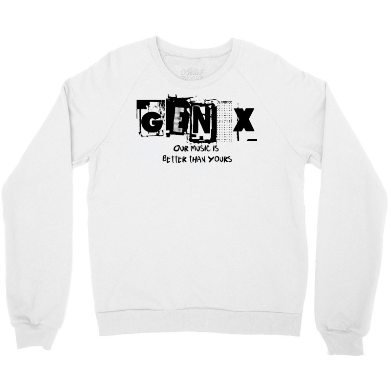 Generation X Our Music Is Better Than Yours  Classic Crewneck Sweatshirt by botitefinos | Artistshot