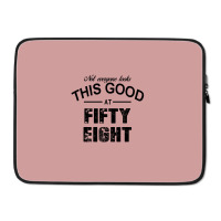 Not Everyone Looks This Good At Fifty Eight Laptop Sleeve | Artistshot