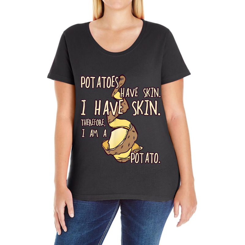 Potato Have A Skin I Have A Skin. I Am A Potato Ladies Curvy T-shirt | Artistshot