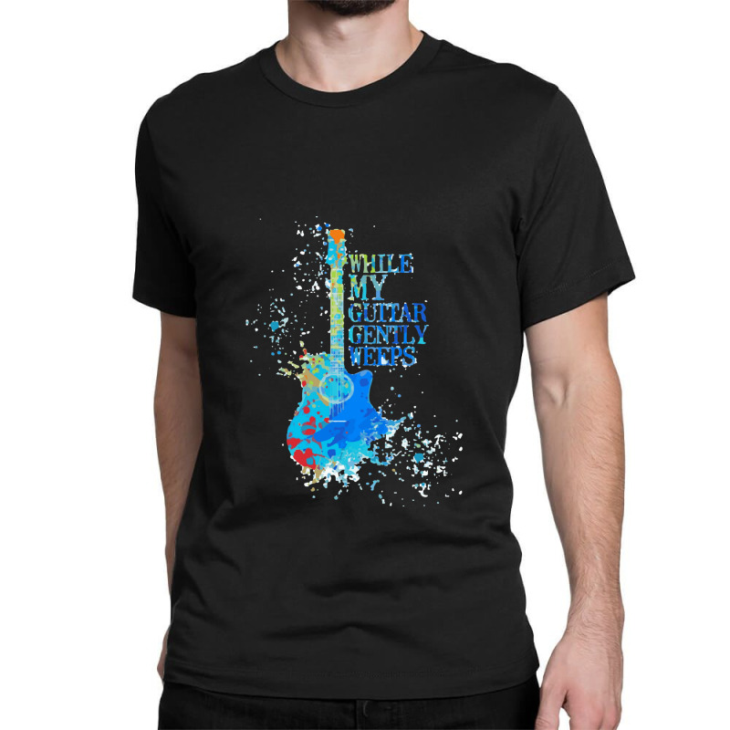 Pendant Que Ma Guitare Pleure Doucement Conception  Classique Classic T-shirt | Artistshot