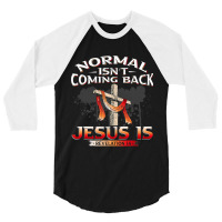 Normal Isnt Coming Back But Jesus Is Revealing Revelation 22 3/4 Sleeve Shirt | Artistshot