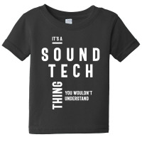 It's A Sound Tech Thing Job Title Gift Baby Tee | Artistshot