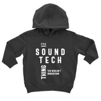 It's A Sound Tech Thing Job Title Gift Toddler Hoodie | Artistshot