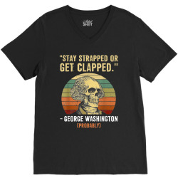 stay strapped or get clapped george washington V-Neck Tee | Artistshot