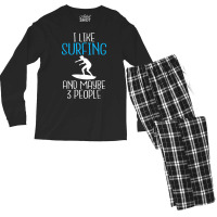 I Like Surfing And Maybe 3 People Wake Surfer T Shirt Men's Long Sleeve Pajama Set | Artistshot