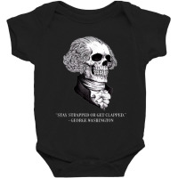 Stay Strapped Or Get Clapped Baby Bodysuit | Artistshot