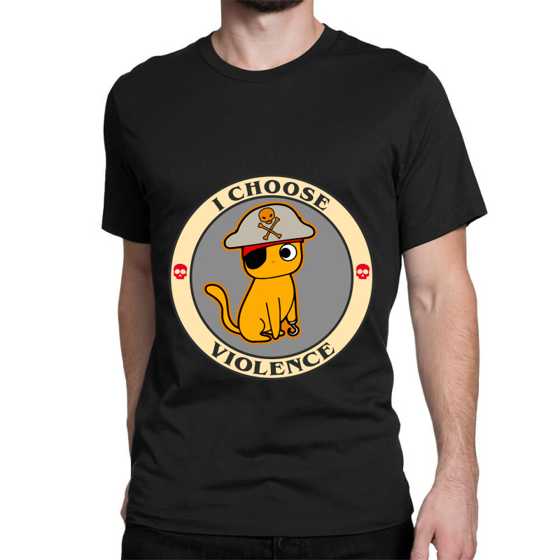 Copy Of I Choose Violence Funny Cat   T Shirt Classic T-shirt | Artistshot