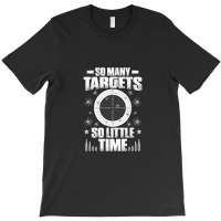 Marksman So Many Targets Sports Shooter Shooting Sports T-shirt | Artistshot