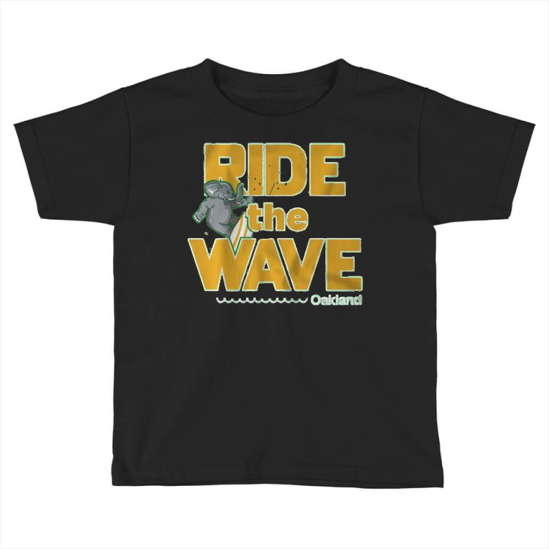 Ride The Wave Oakland Toddler T-shirt by DanielPatrickGrasseschi | Artistshot