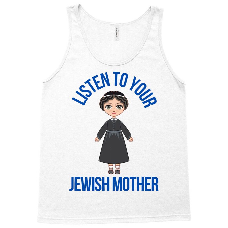 Listen To Your Jewish Mother Funny Cute Jewish Holidays Gift Tank Top | Artistshot