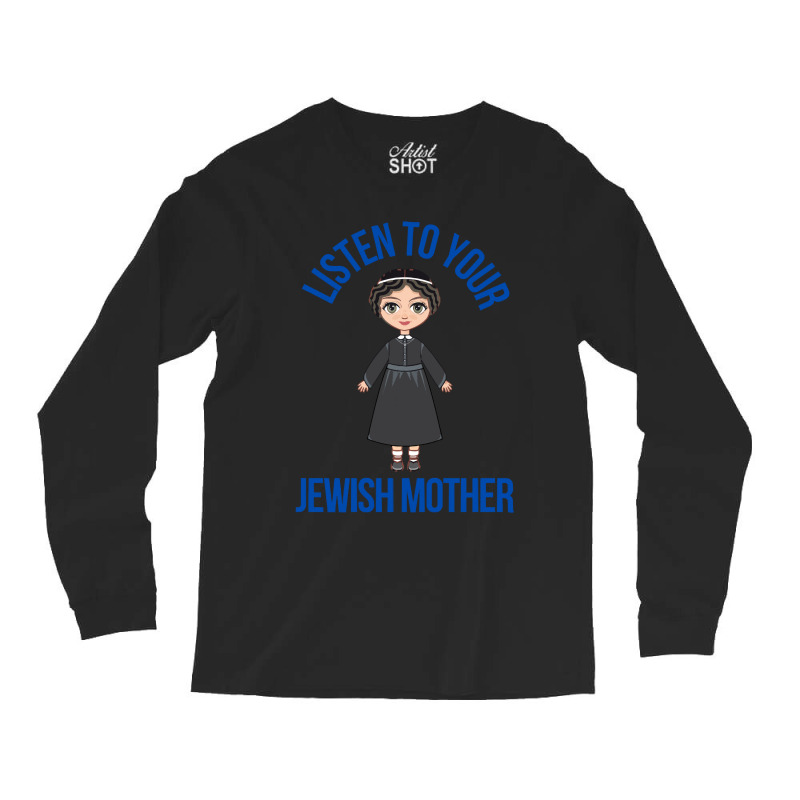 Listen To Your Jewish Mother Funny Cute Jewish Holidays Gift Long Sleeve Shirts | Artistshot