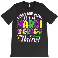 Beads And Bling Its A Mardi Gras Thing Fun Funny Colorful T Shirt T-shirt | Artistshot