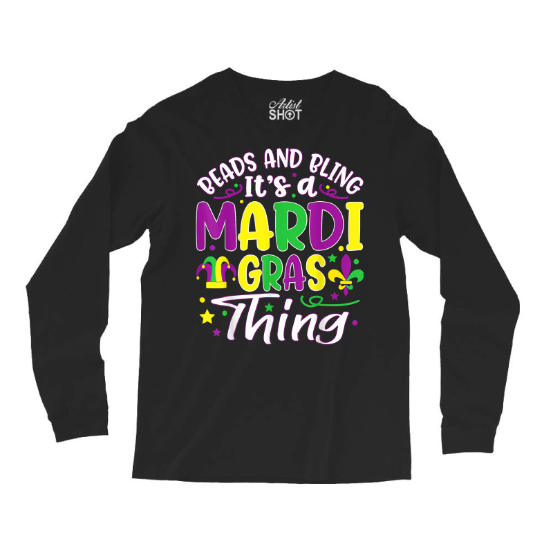 Beads And Bling Its A Mardi Gras Thing Fun Funny Colorful T Shirt Long Sleeve Shirts | Artistshot