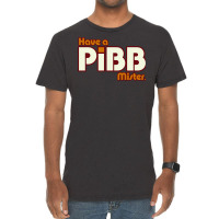 Have A Pibb Vintage T-shirt | Artistshot