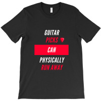 Guitar Picks Can Physically Run Away T-shirt | Artistshot