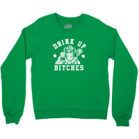 Women's St. Patrick's Day Drink Up Bitches Crewneck Sweatshirt | Artistshot