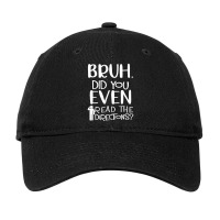 Bruh. Did You Even Read The Directions Funny Apparel Adjustable Cap | Artistshot