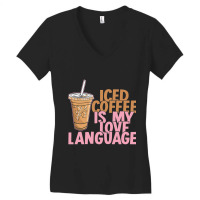 Iced Coffee Is My Love Language Valentine S Day Coffee Lover Women's V-neck T-shirt | Artistshot