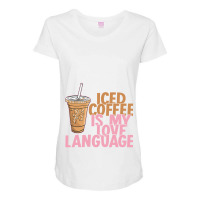 Iced Coffee Is My Love Language Valentine S Day Coffee Lover Maternity Scoop Neck T-shirt | Artistshot