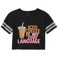 Iced Coffee Is My Love Language Valentine S Day Coffee Lover Scorecard Crop Tee | Artistshot