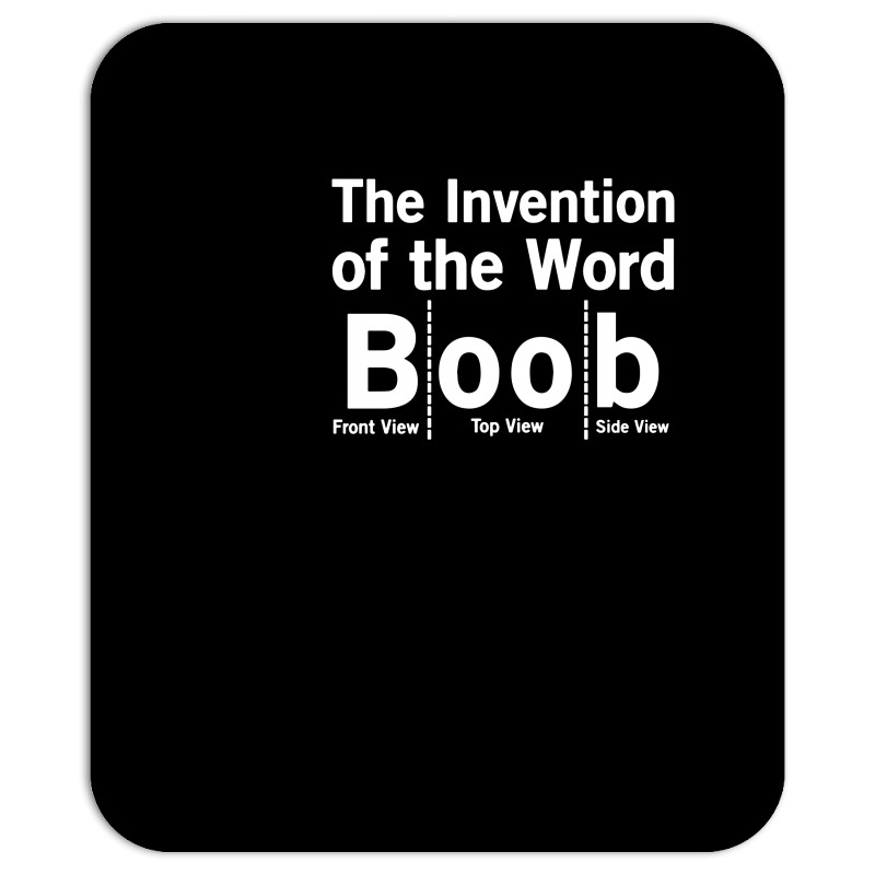 Invention Of The Word Boob Mousepad. By Artistshot