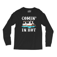 Comin In Hot Funny Pontoon Boat River Lake Boating Gift Long Sleeve Shirts | Artistshot