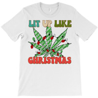 Christmas Marijuana Lit Up Like Christmas, Weedmas 420 Sweatshirt T-shirt | Artistshot