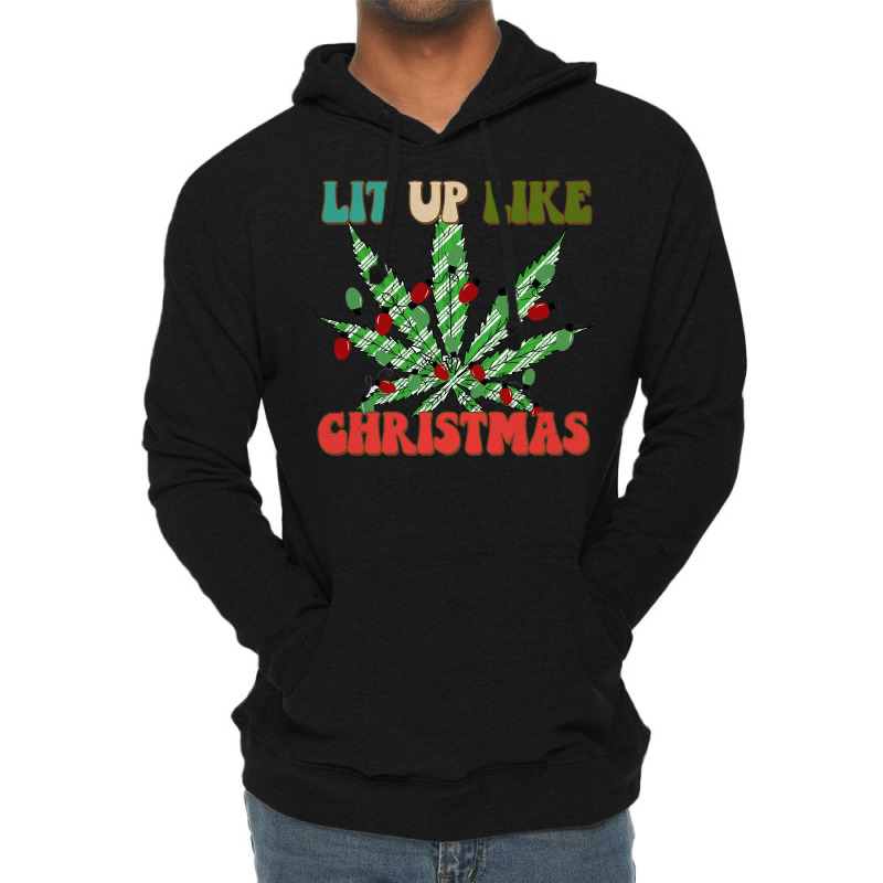 Christmas Marijuana Lit Up Like Christmas, Weedmas 420 Sweatshirt Lightweight Hoodie | Artistshot