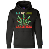 Christmas Marijuana Lit Up Like Christmas, Weedmas 420 Sweatshirt Champion Hoodie | Artistshot