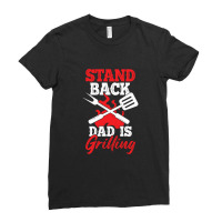 Stand Back Dad Is Grilling Ladies Fitted T-shirt | Artistshot