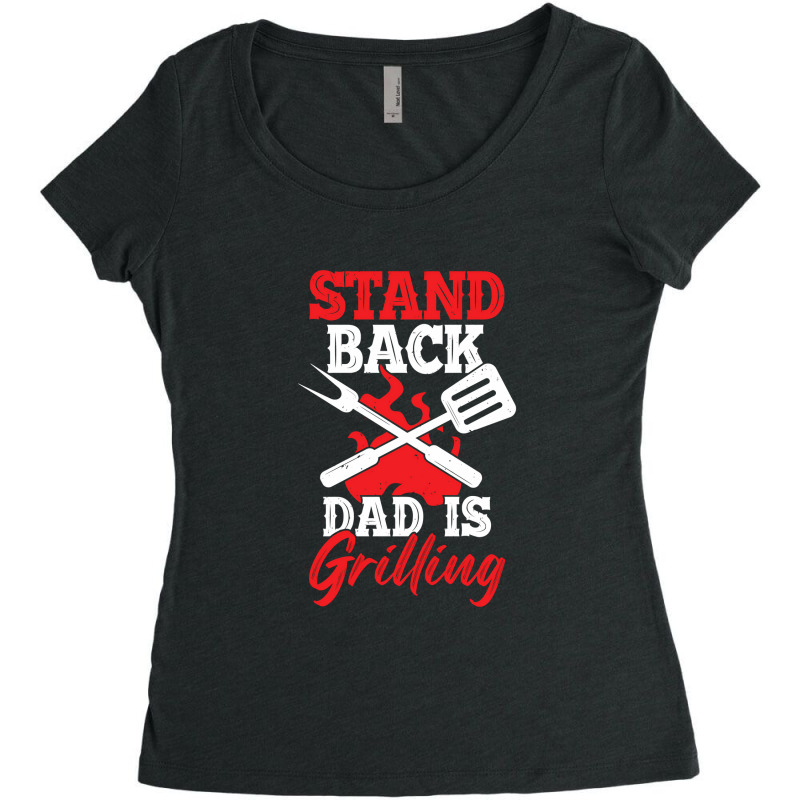 Stand Back Dad Is Grilling Women's Triblend Scoop T-shirt by CristenSilveri | Artistshot