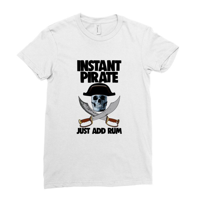 Instant Pirate Just Add Rum 1 Ladies Fitted T-Shirt by aikhangawade | Artistshot