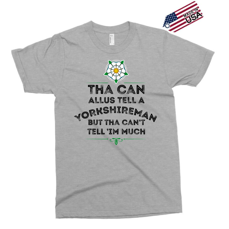 Tha Can Allus Tell A Yorkshireman Exclusive T-shirt by appertkapojd | Artistshot