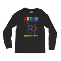 Autism It's Not A Disability It's A Different Ability Long Sleeve Shirts | Artistshot