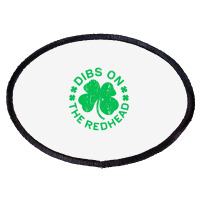 Dibs On The Redhead  St Patricks Day Oval Patch | Artistshot